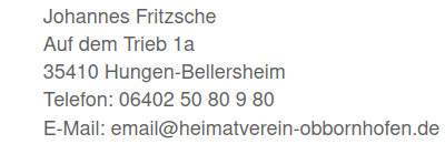 Johannes Fritzsche, Auf dem Trieb 1a, 35410 Hungen-Bellersheim, Telefon: 06402 50 80 9 80, E-Mail: email@heimatverein-obbornhofen.de